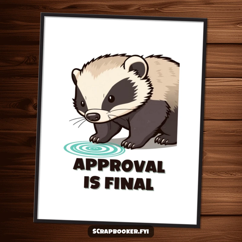 Funny determined badger pressing rubber stamp with clear impression, depicted on a poster, signifying official approval.